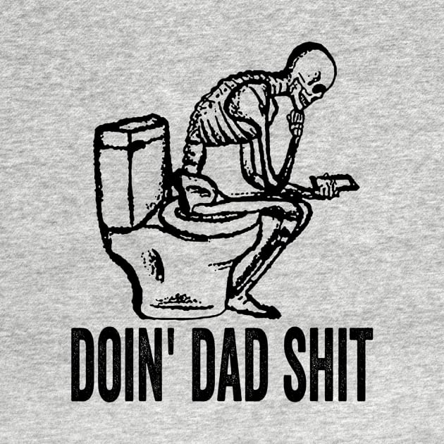 Doin' Dad Shirt, Parody Tees, Offensive Tees, Meme Tee, Funny College Shirt, Dad Jokes, Dad Shirt by CamavIngora